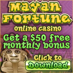 Click Here to Play at Mayan Fortune Casino