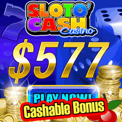 Click Here to Play at Sloto'Cash Casino